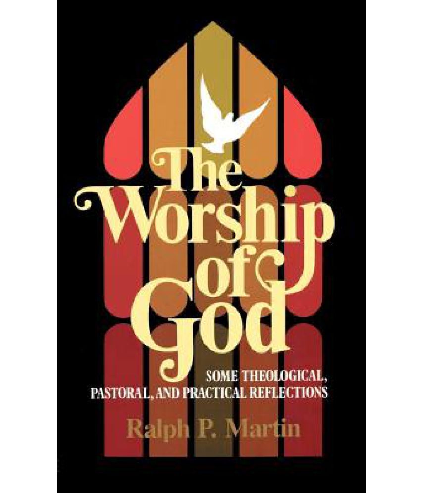 the-worship-of-god-some-theological-pastoral-and-practical