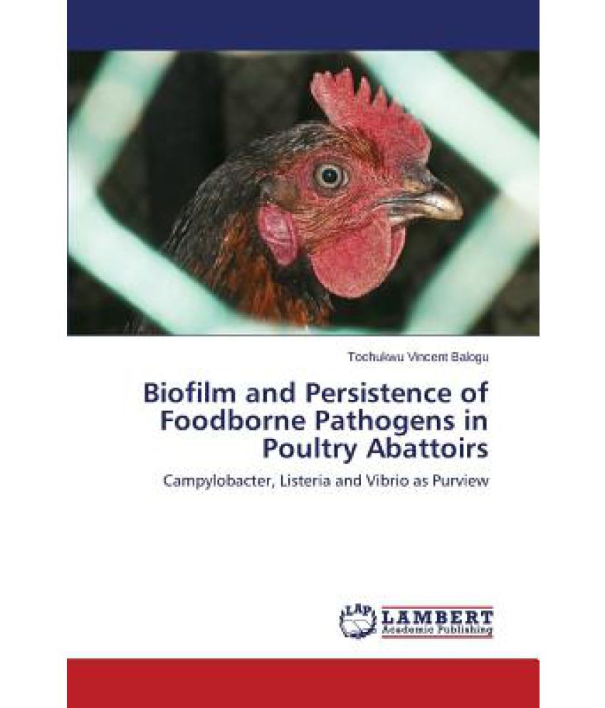 Biofilm and Persistence of Foodborne Pathogens in Poultry Abattoirs