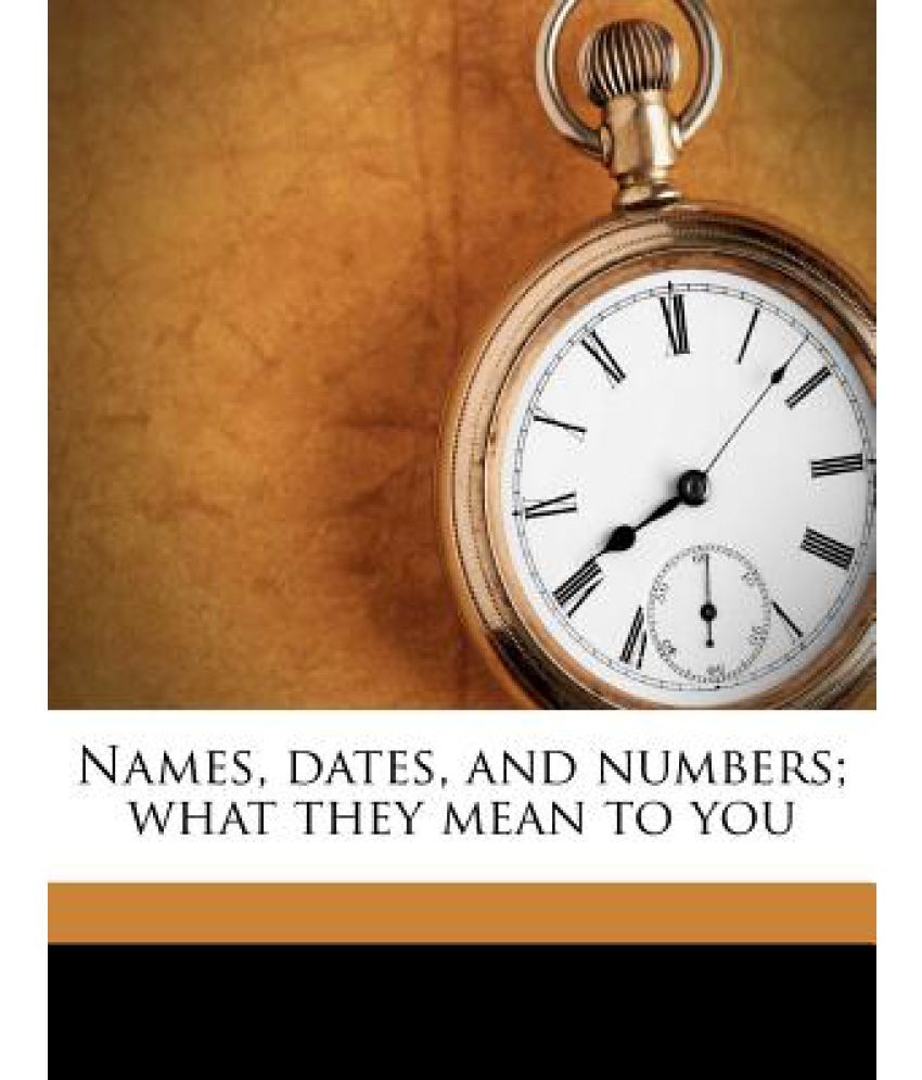 names-dates-and-numbers-what-they-mean-to-you-buy-names-dates-and