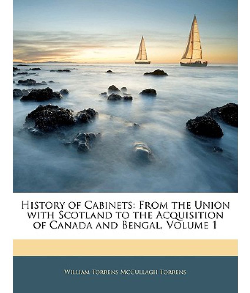 History Of Cabinets From The Union With Scotland To The