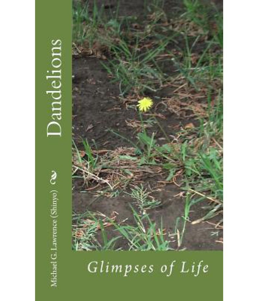 Dandelions: Glimpses of Life