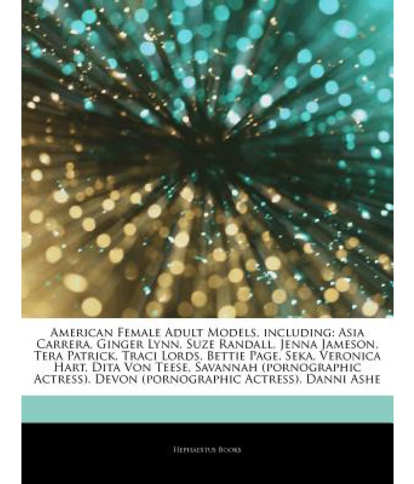 Articles on American Female Adult Models, Including: Asia Carrera, Ginger  Lynn, Suze Randall, Jenna Jameson, Tera Patrick, Traci Lords, Bettie Page,  S: Buy Articles on American Female Adult Models, Including: Asia Carrera,