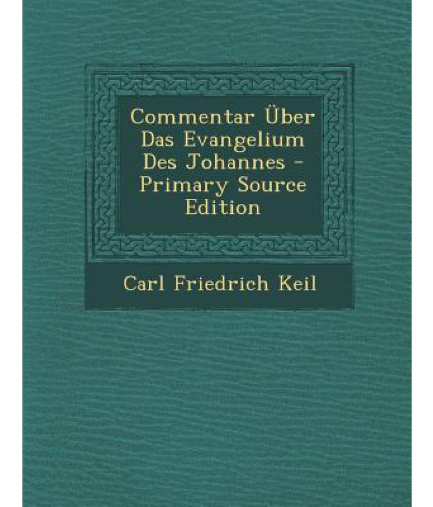 Commentar Uber Das Evangelium Des Johannes - Primary Source Edition ...