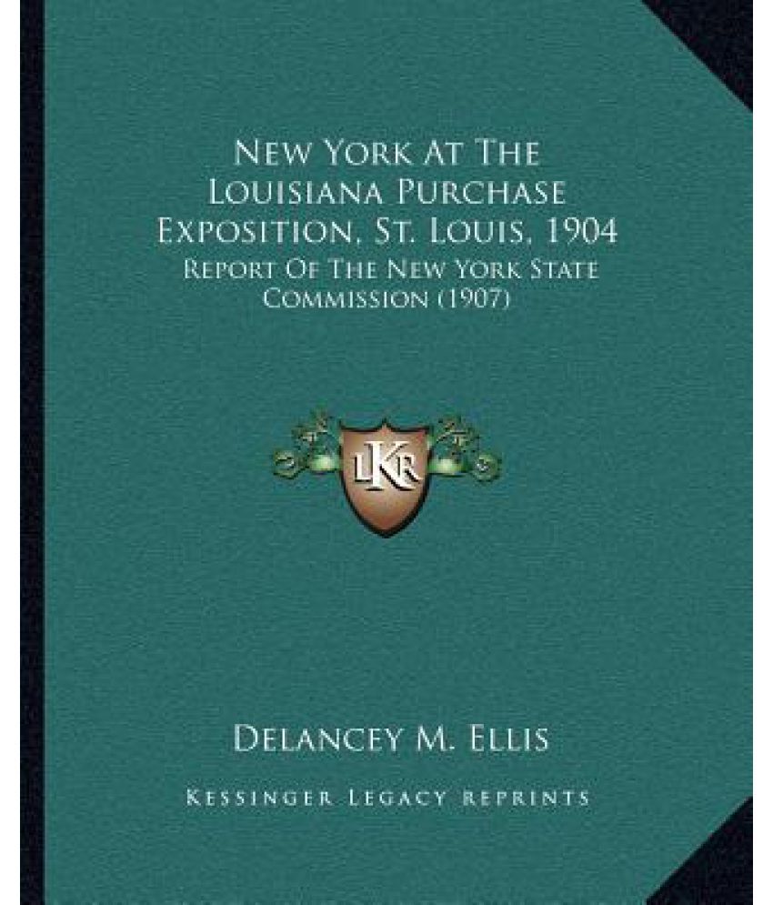 New York at the Louisiana Purchase Exposition, St. Louis, 1904: Report of the New York State ...