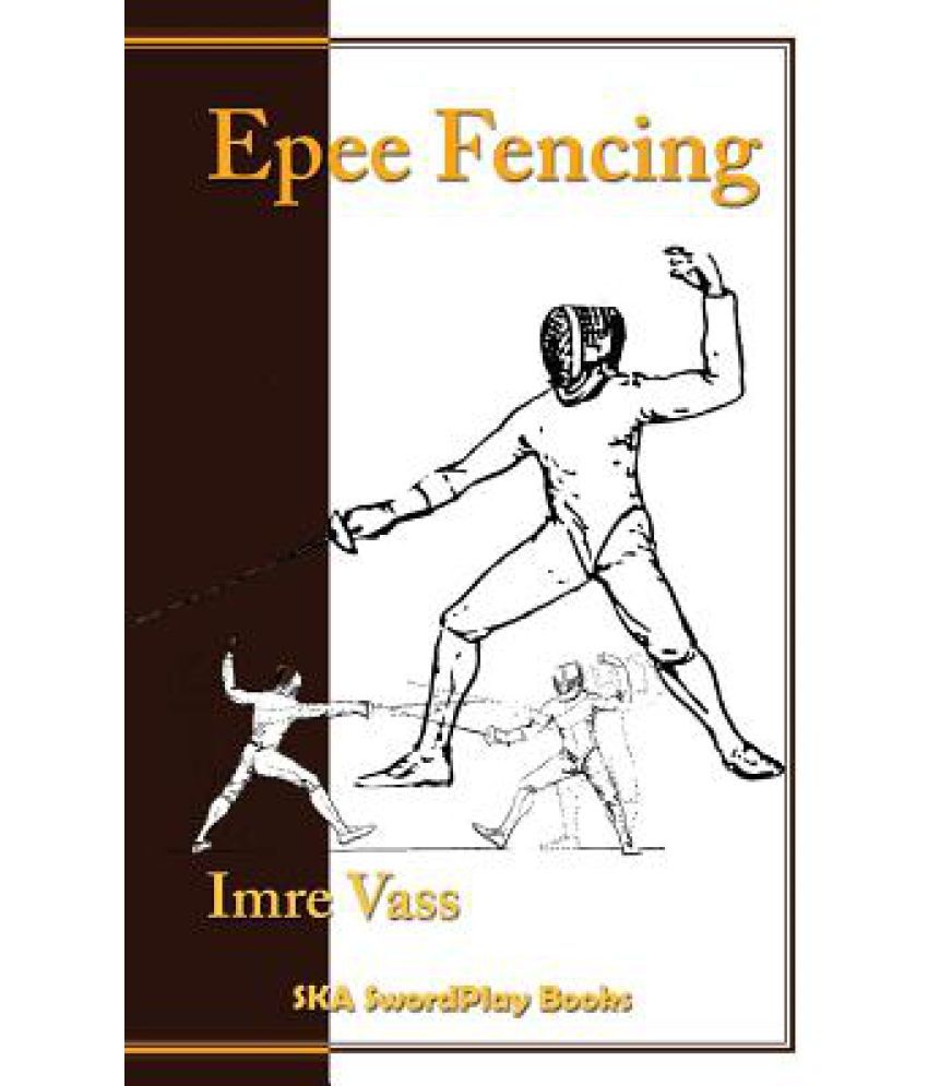 Epee Fencing A Complete System Buy Epee Fencing A Complete System