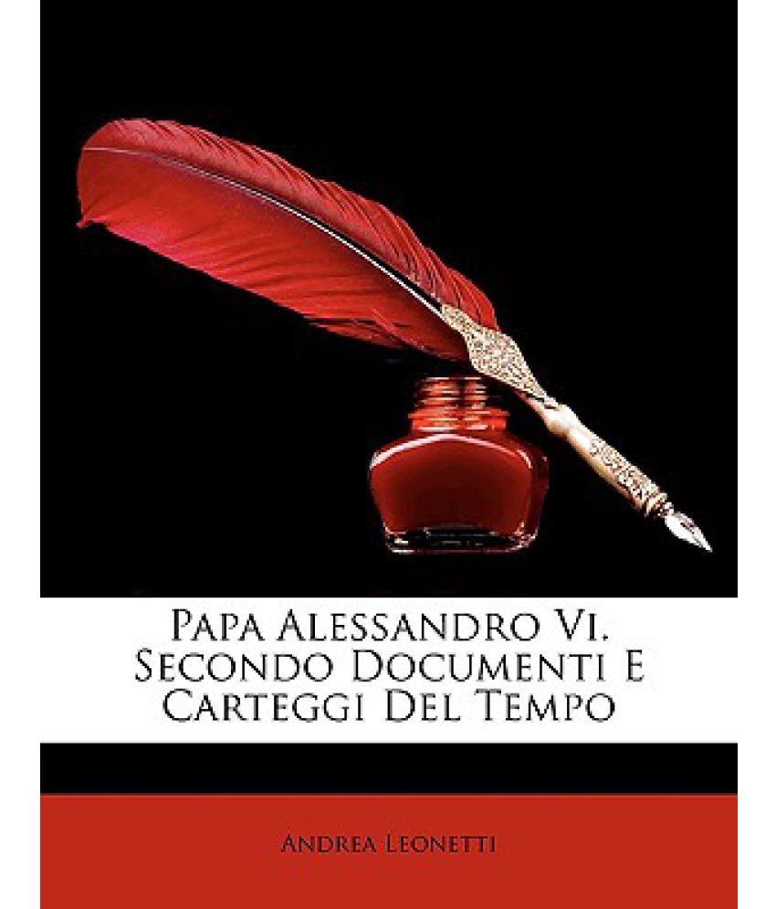 Papa Alessandro VI. Secondo Documenti E Carteggi del Tempo Buy Papa