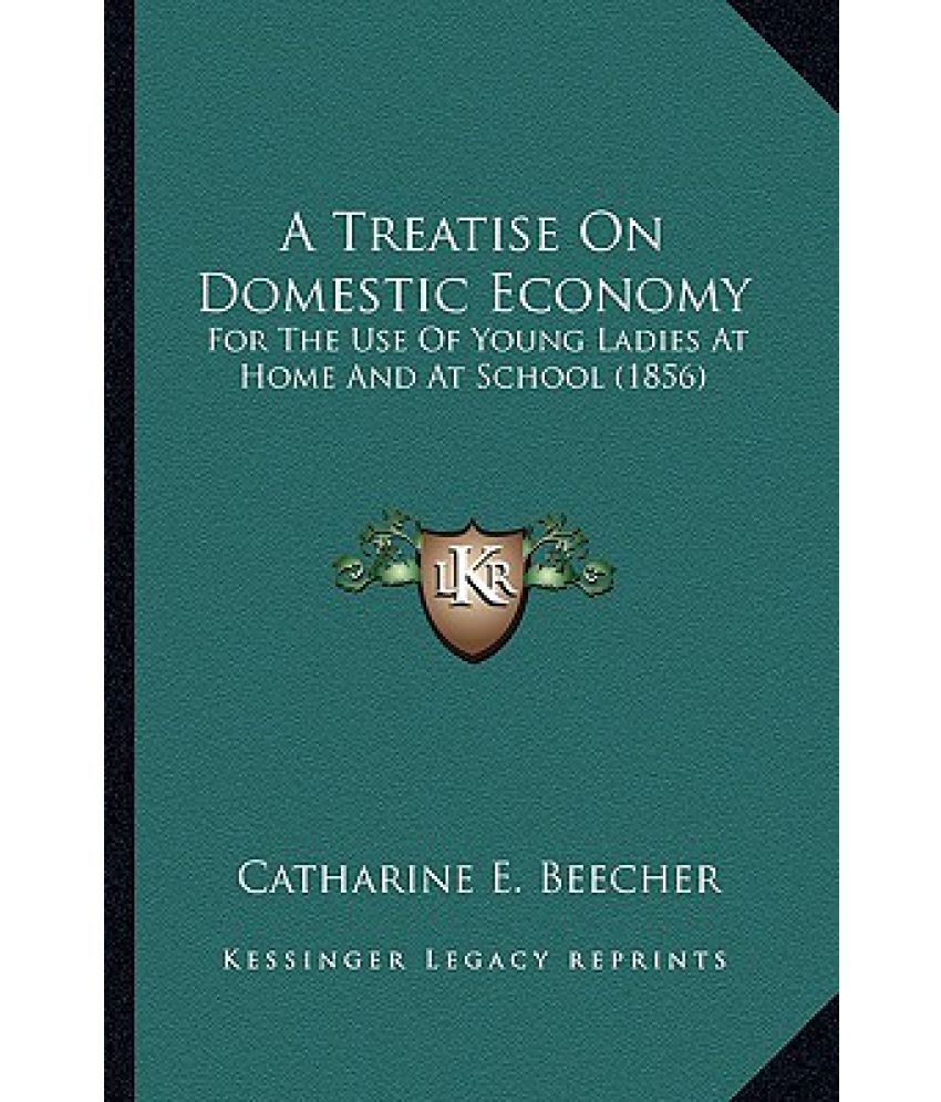 A Treatise on Domestic Economy For the Use of Young Ladies at Home and at School