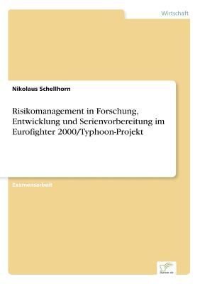 Risikomanagement In Forschung Entwicklung Und Serienvorbereitung Im Eurofighter 2000 Typhoon Projekt Buy Risikomanagement In Forschung Entwicklung Und Serienvorbereitung Im Eurofighter 2000 Typhoon Projekt Online At Low Price In India On Snapdeal