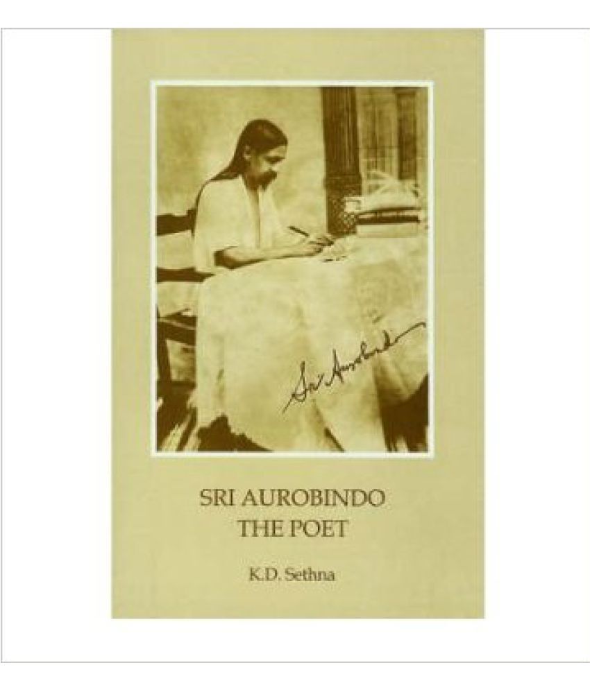     			Sri Aurobindo : The Poet *