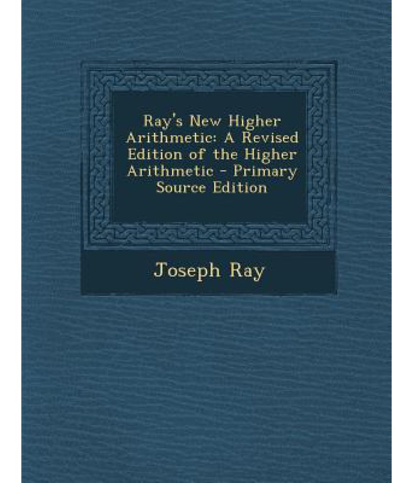 ray-s-new-higher-arithmetic-a-revised-edition-of-the-higher-arithmetic