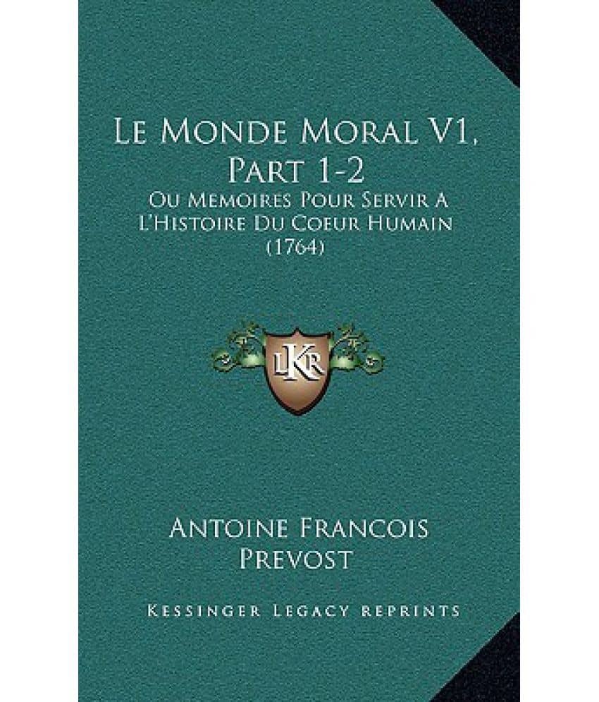 Le Monde Moral V1 Part 1 2 Ou Memoires Pour Servir A L Histoire Du Coeur Humain 1764 Buy Le Monde Moral V1 Part 1 2 Ou Memoires Pour Servir A L Histoire Du Coeur Humain