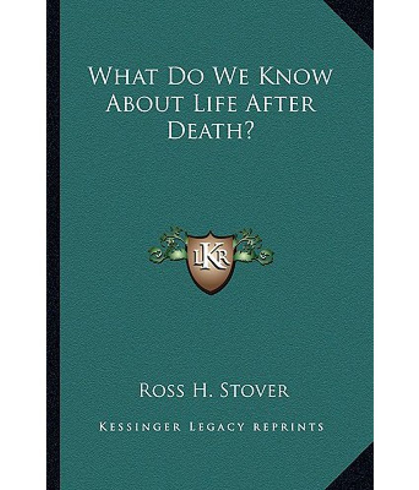 What Do We Know About Life After Death