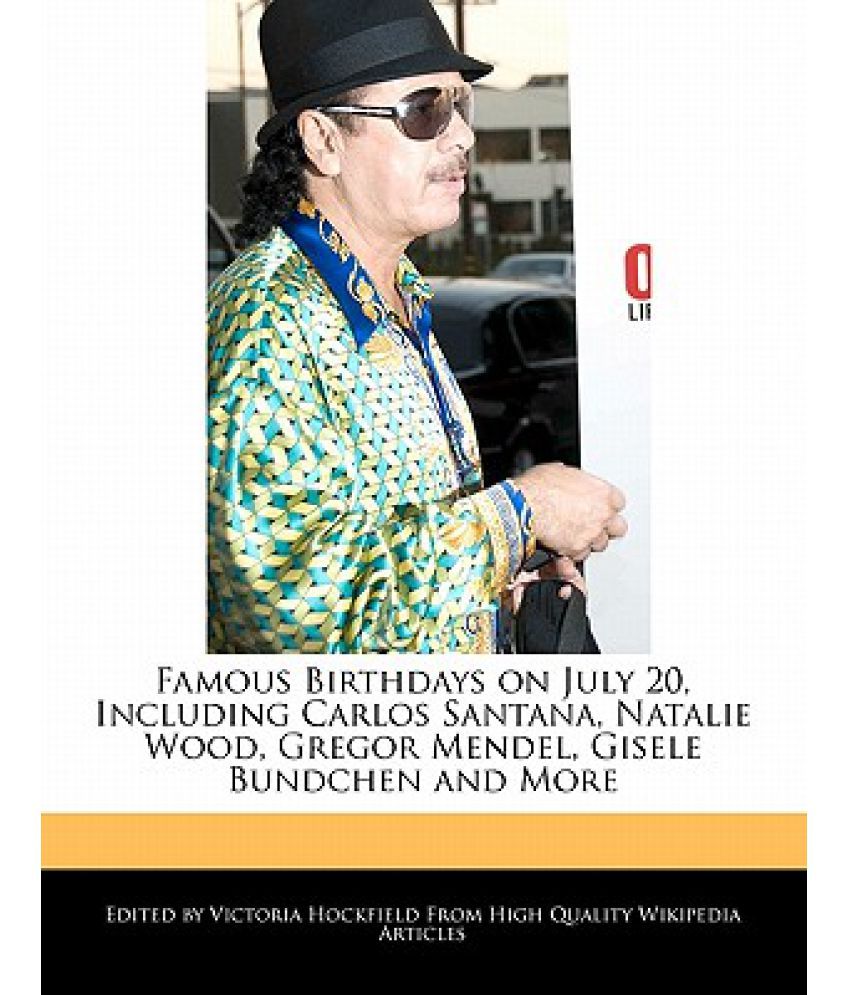 Famous Birthdays on July 20, Including Carlos Santana, Natalie ... Famous Birthdays on July 20, Including Carlos Santana, Natalie ...