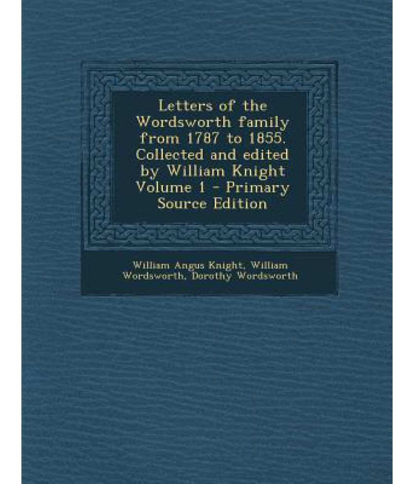 Letters of the Wordsworth Family from 1787 to 1855. Collected and ...