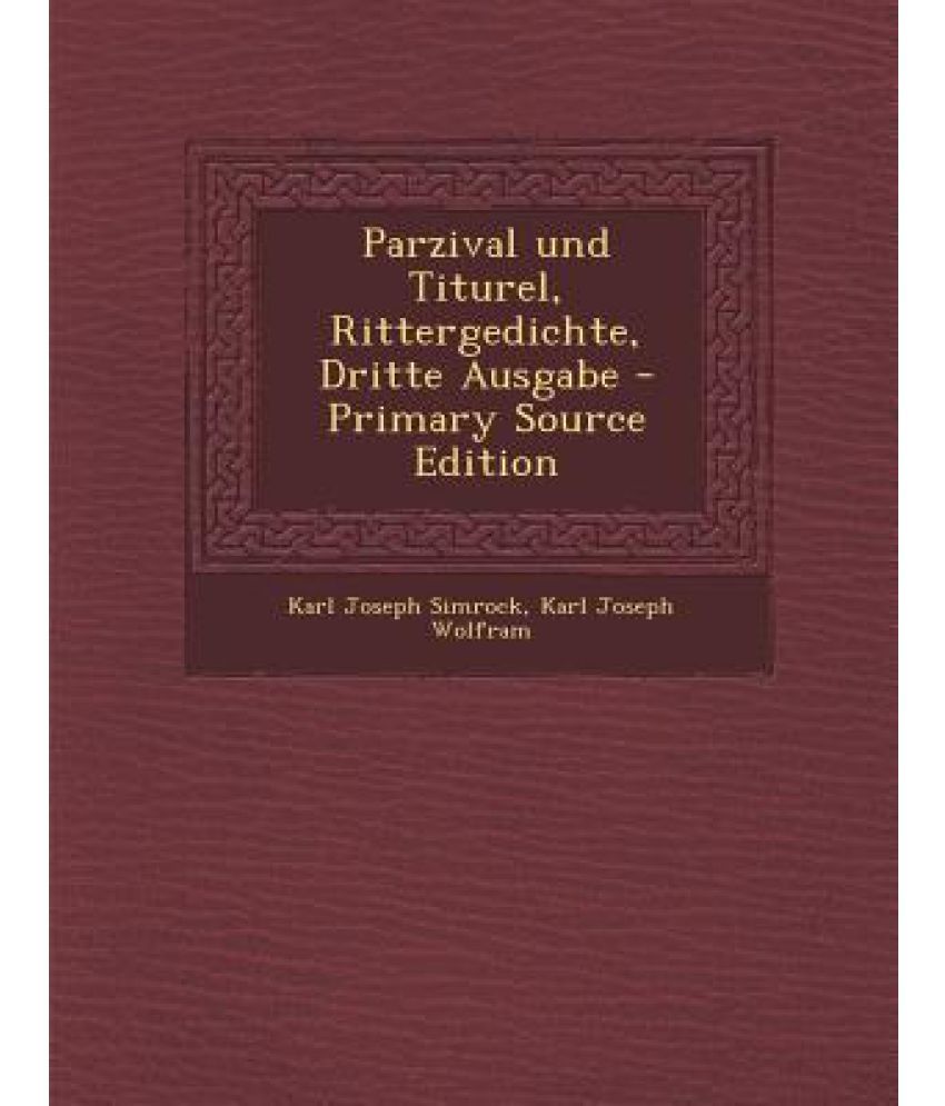 Parzival Und Titurel, Rittergedichte, Dritte Ausgabe: Buy Parzival Und ...