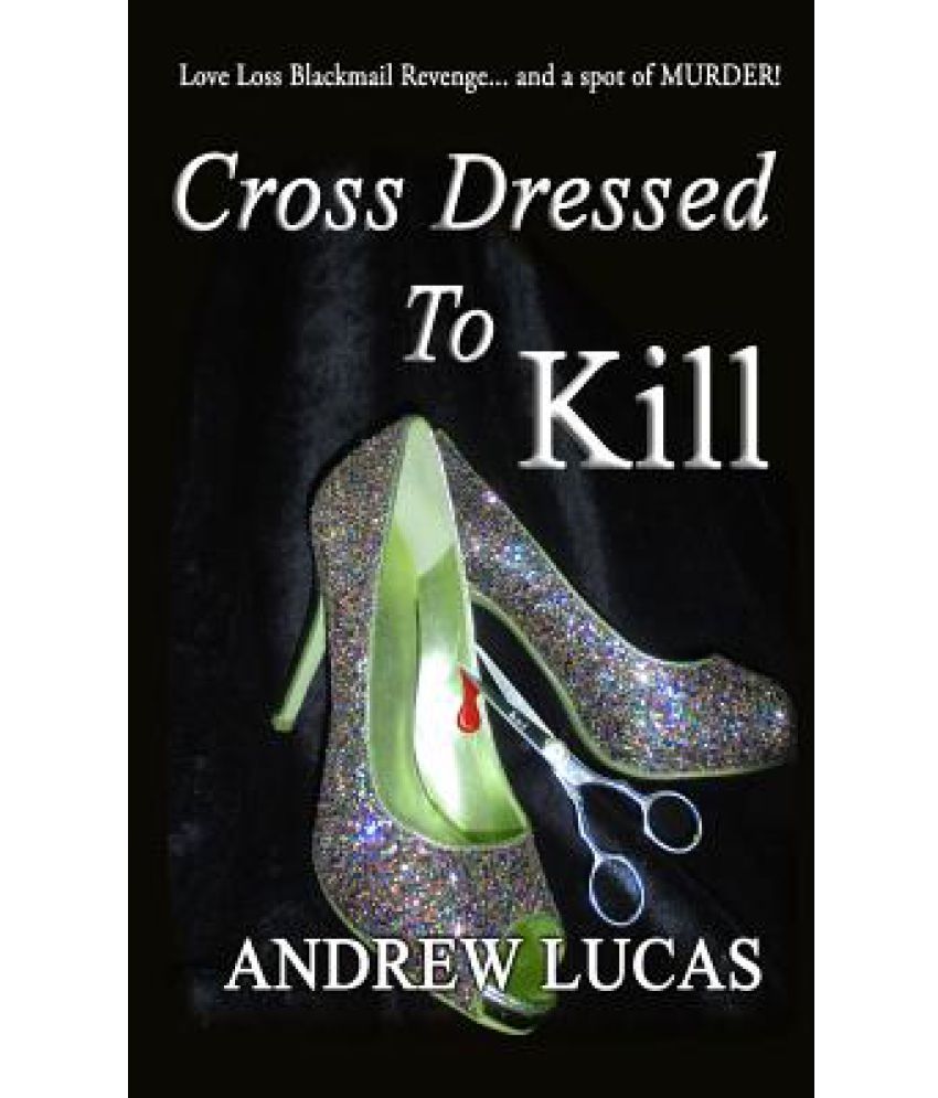 Cross Dressed to Kill The Cgd 2011 Holiday Reading Award Winner Buy