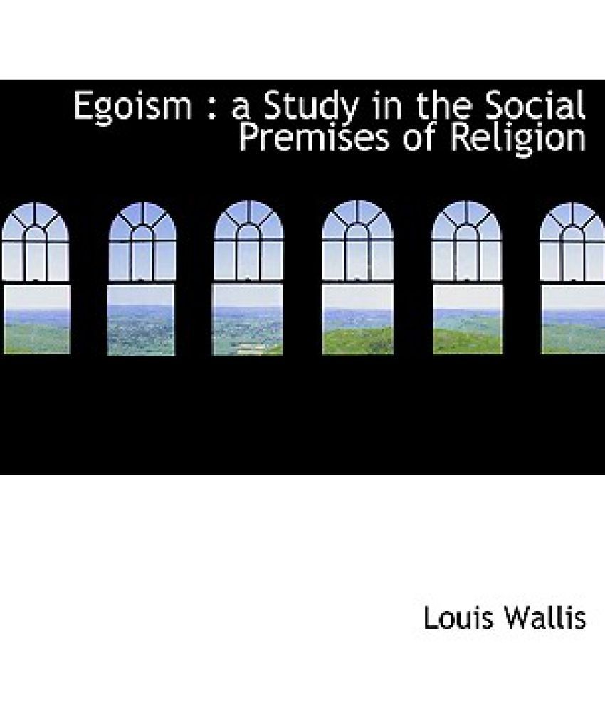 Egoism A Study In The Social Premises Of Religion Buy Egoism A Study