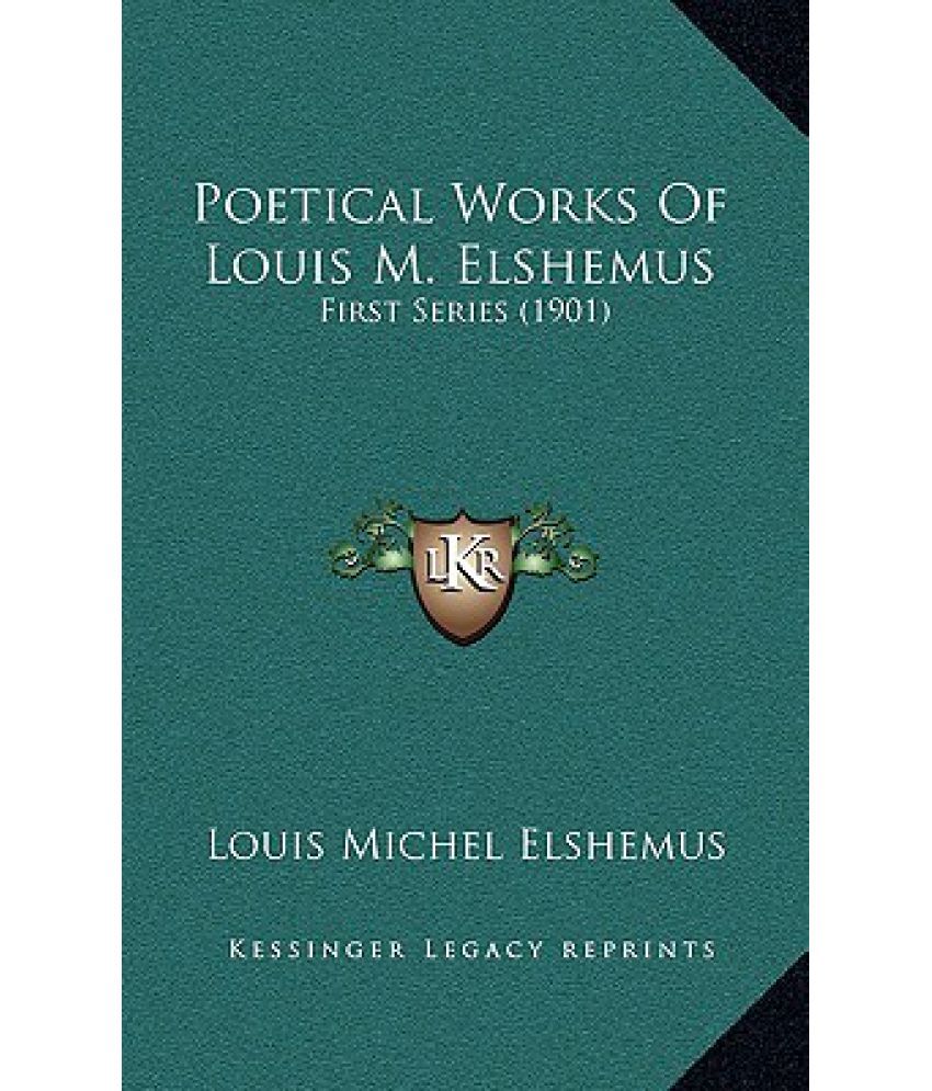 Poetical Works Of Louis M. Elshemus: First Series (1901): Buy Poetical ...