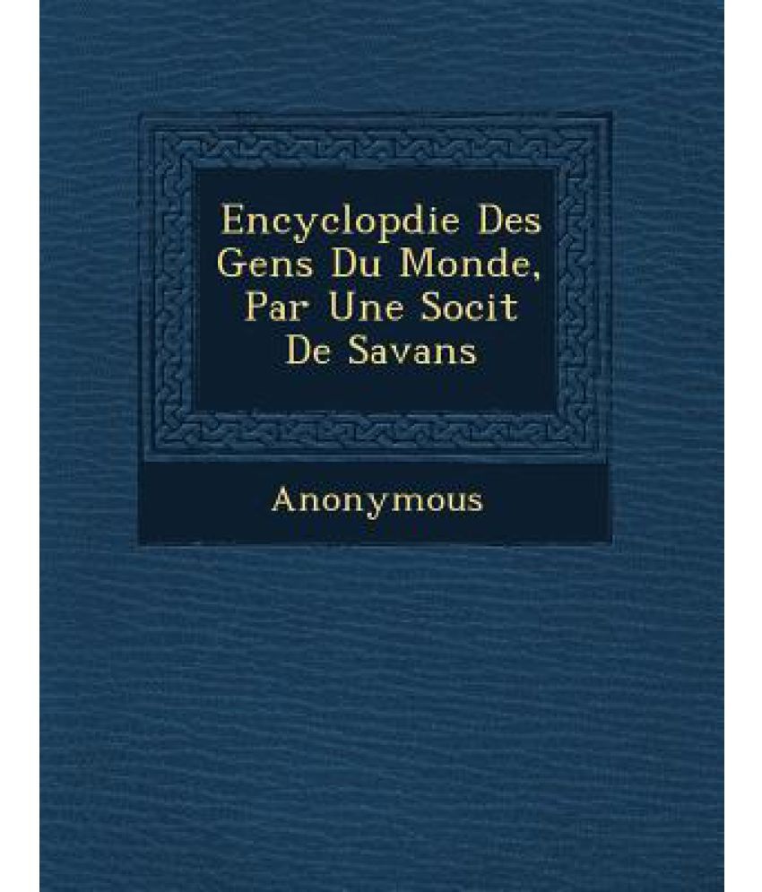 Encyclop Die Des Gens Du Monde, Par Une Soci T De Savans: Buy Encyclop ...