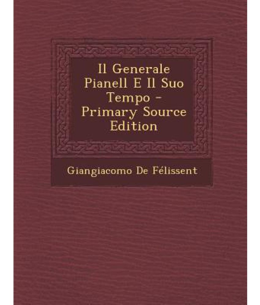 Il Generale Pianell E Il Suo Tempo Buy Il Generale Pianell E Il Suo
