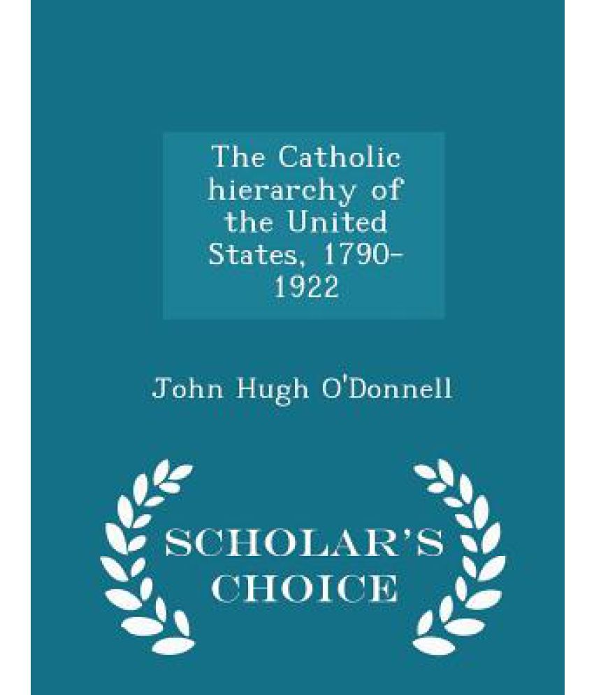 the-catholic-hierarchy-of-the-united-states-1790-1922-scholar-s