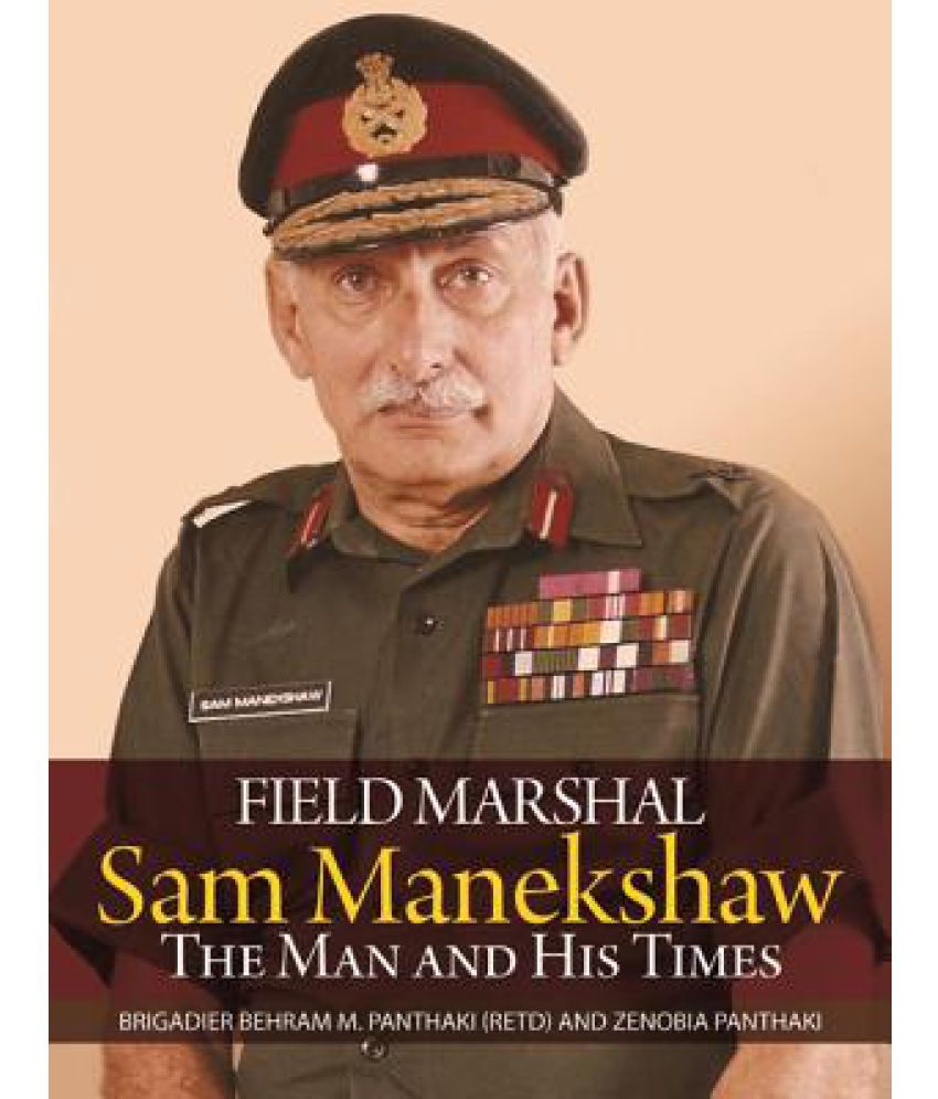     			Field Marshal Sam Manekeshaw: The Man and His Times