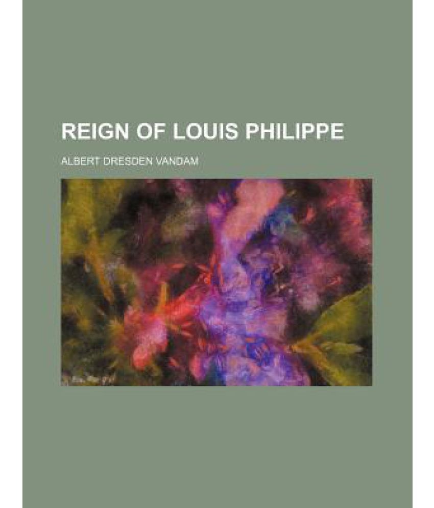 Reign of Louis Philippe: Buy Reign of Louis Philippe Online at Low Price in India on Snapdeal