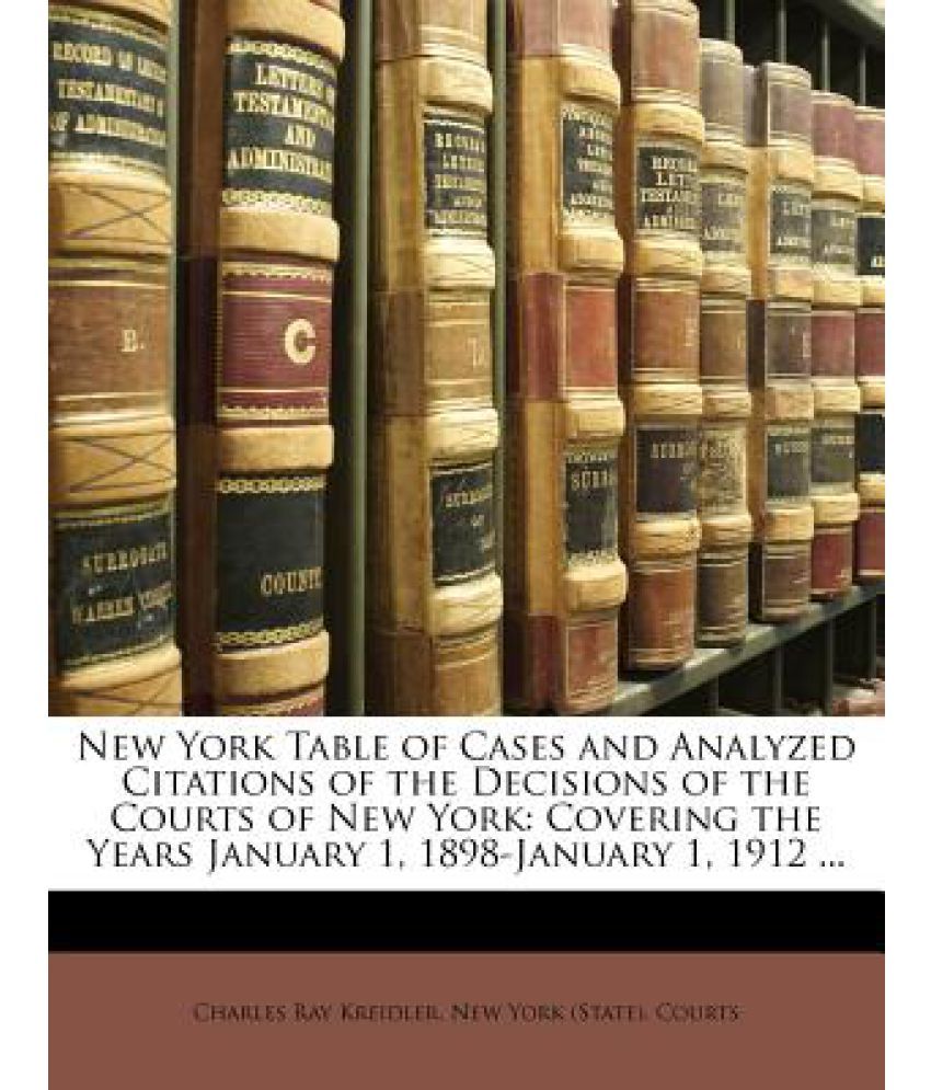 New York Table of Cases and Analyzed Citations of the Decisions of the