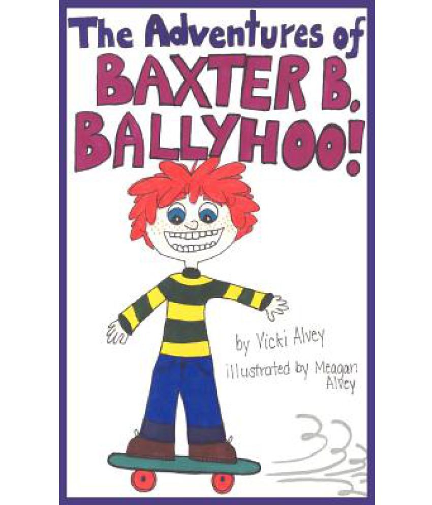 The Adventures Of Baxter B. Ballyhoo!: Buy The Adventures Of Baxter B ...