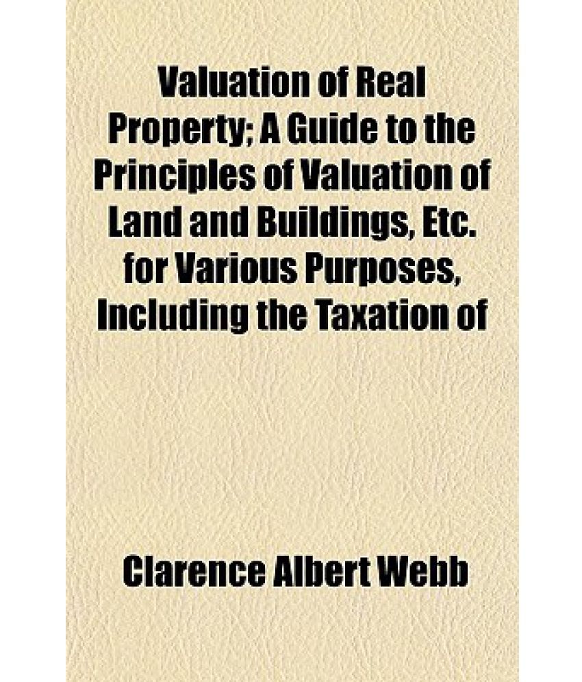 Valuation of Real Property; A Guide to the Principles of Valuation of