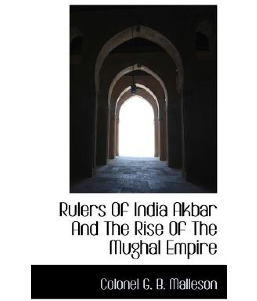 Rulers of India Akbar and the Rise of the Mughal Empire: Buy Rulers of
