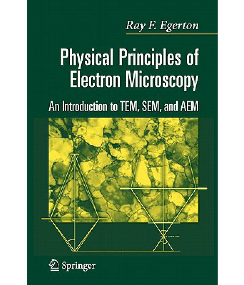 Physical Principles of Electron Microscopy An Introduction to Tem, Sem