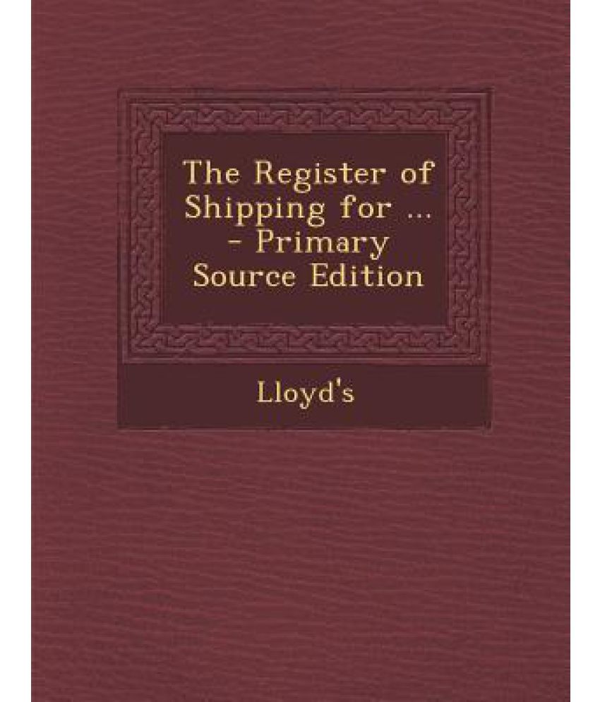 The Register of Shipping for Primary Source Edition Buy The