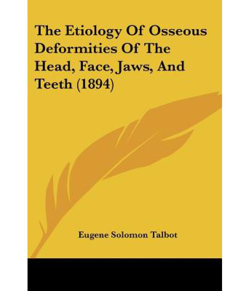 the-etiology-of-osseous-deformities-of-the-head-face-jaws-and-teeth-1894-buy-the-etiology