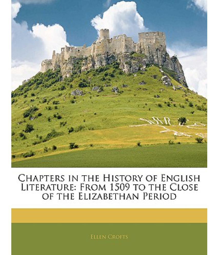 Chapters In The History Of English Literature From 1509 To The Close