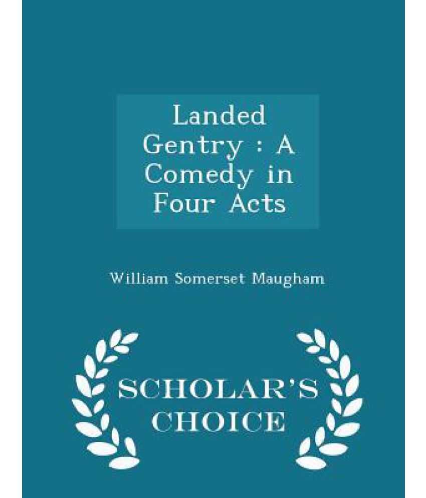 Landed Gentry A Comedy in Four Acts Scholar's Choice Edition Buy