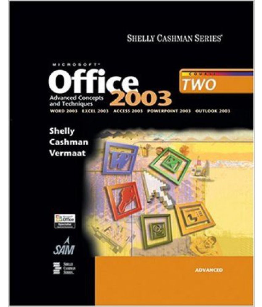 Microsoft Office 2003 Advanced Concepts And Techniques Shelly Cashman Buy Microsoft Office 4149