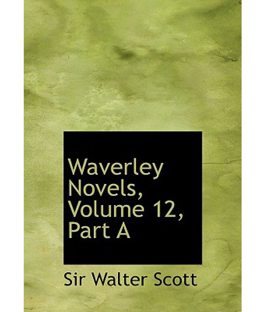Waverley Novels, Volume 12, Part a Buy Waverley Novels, Volume 12