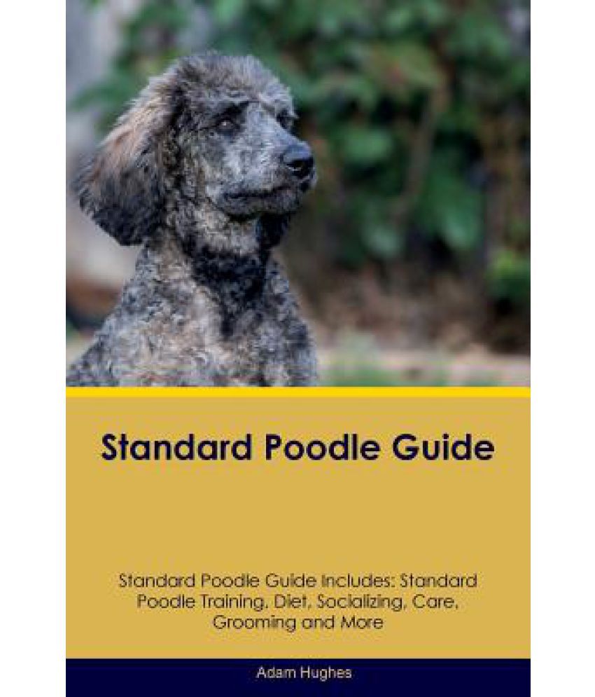 Standard Poodle Guide Standard Poodle Guide Includes Buy Standard