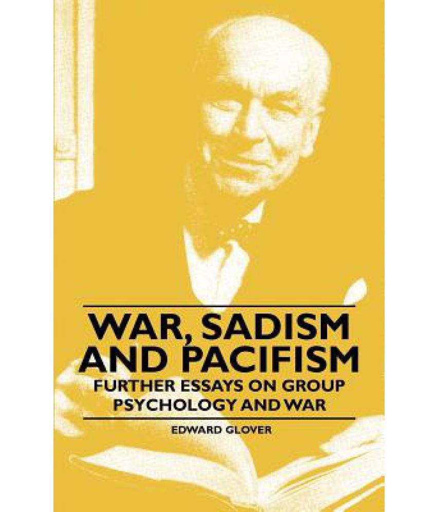 war-sadism-and-pacifism-further-essays-on-group-psychology-and-war-buy-war-sadism-and