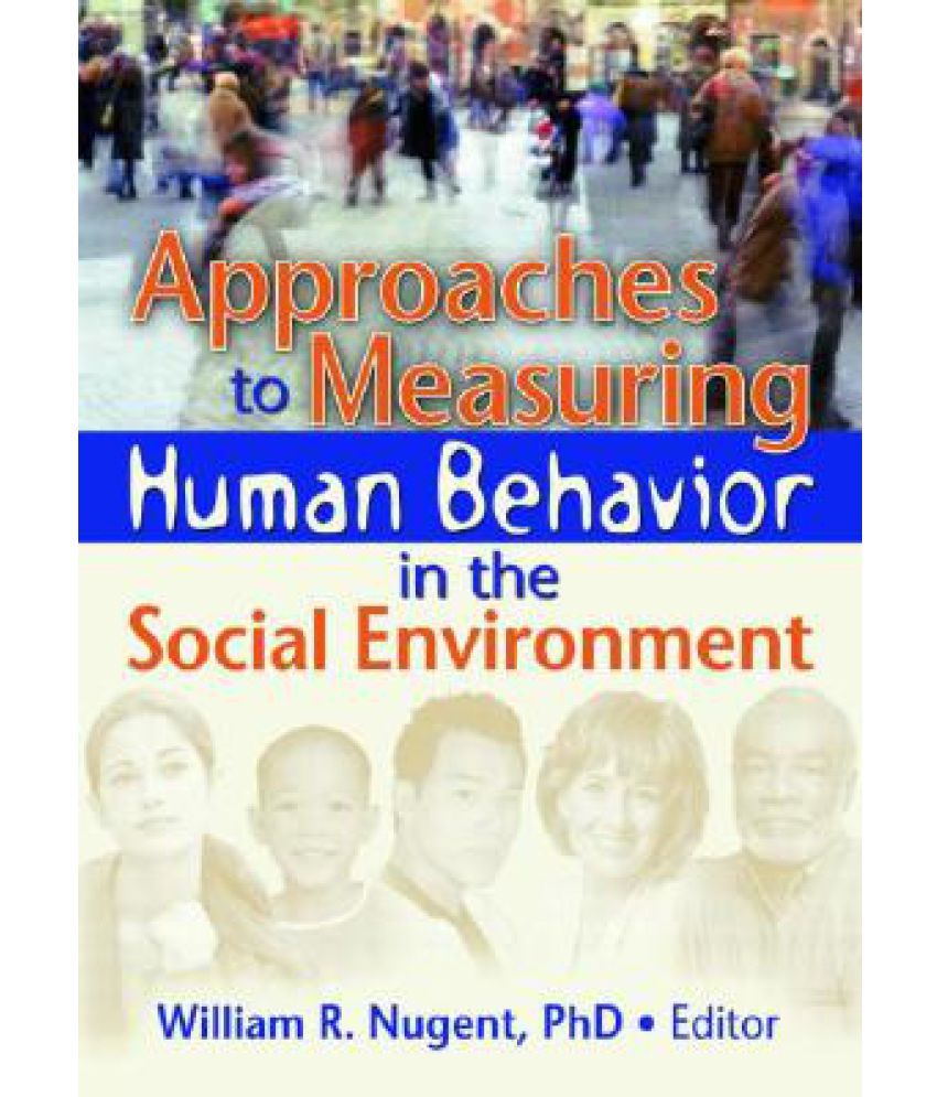 Approaches to Measuring Human Behavior in the Social Environment: Buy ...