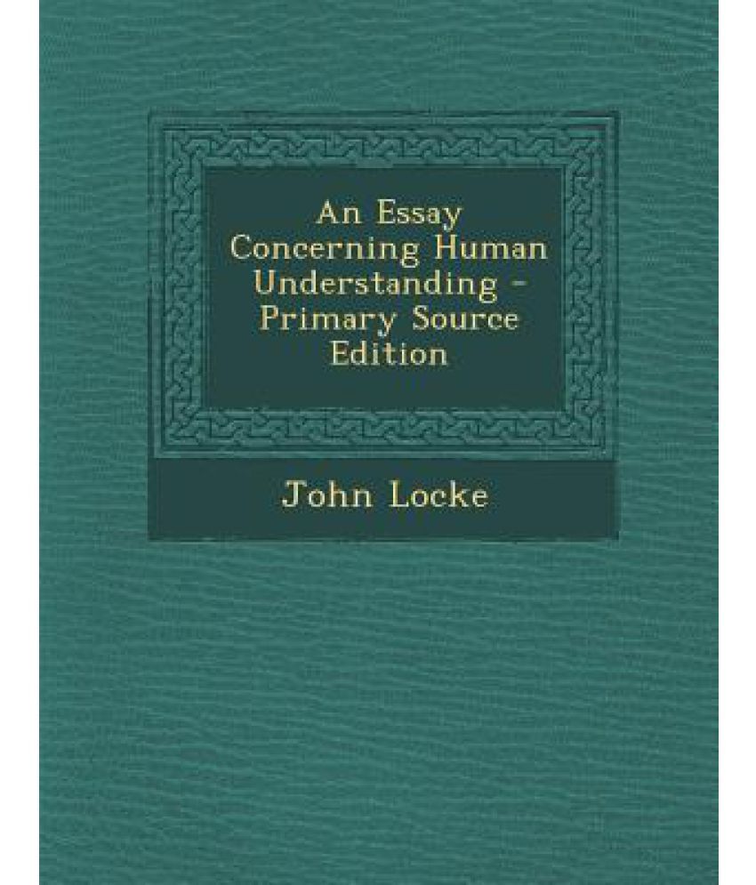 An Essay Concerning Human Understanding: Buy An Essay Concerning Human ...