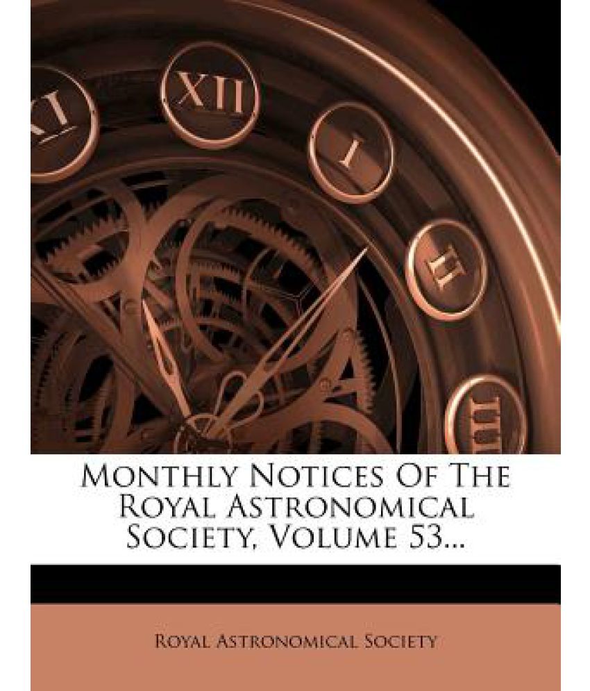 Monthly Notices of the Royal Astronomical Society, Volume 53...: Buy ...