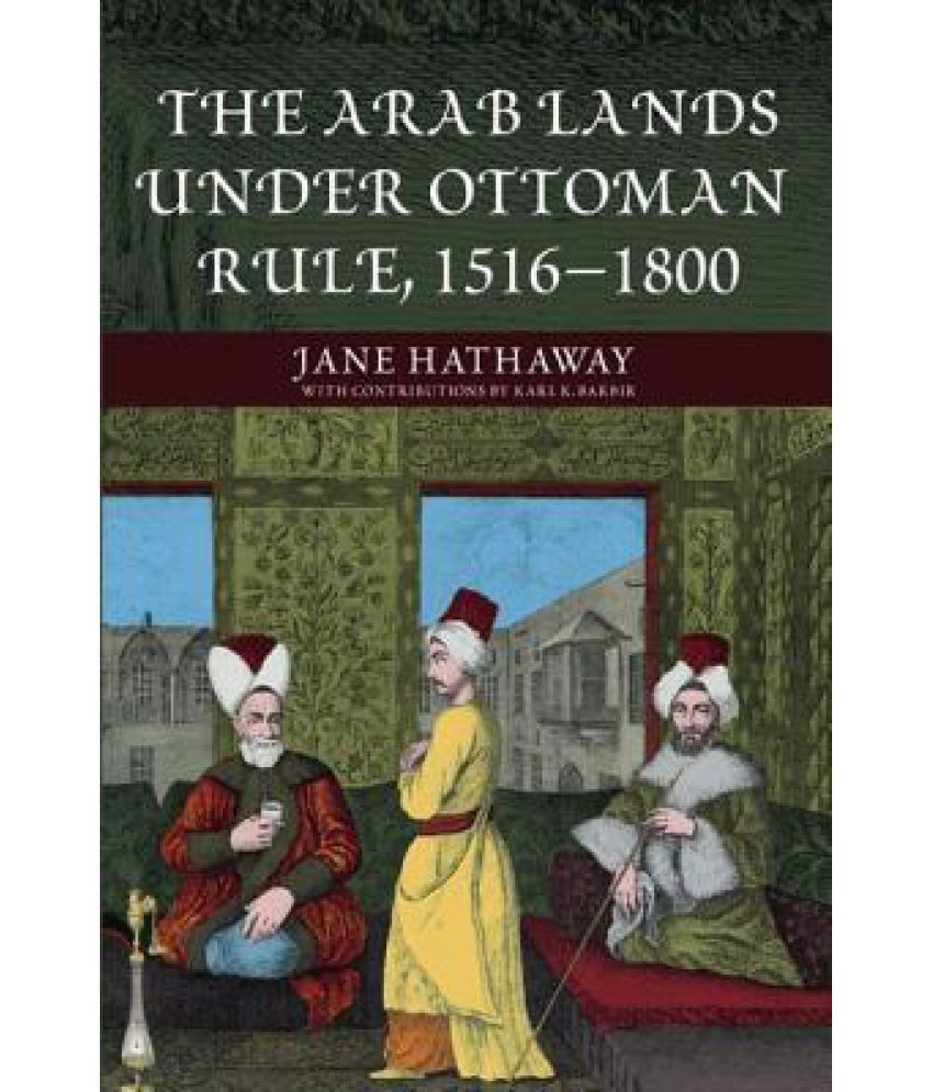 The Arab Lands Under Ottoman Rule Buy The Arab Lands Under Ottoman
