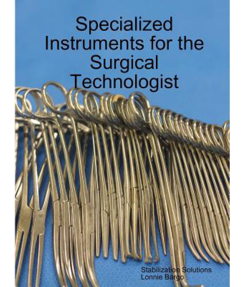 Specialized Instruments for the Surgical Technologist Buy