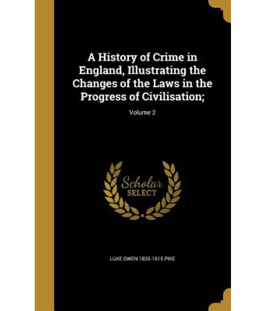 a-history-of-crime-in-england-illustrating-the-changes-of-the-laws-in-the-progress-of