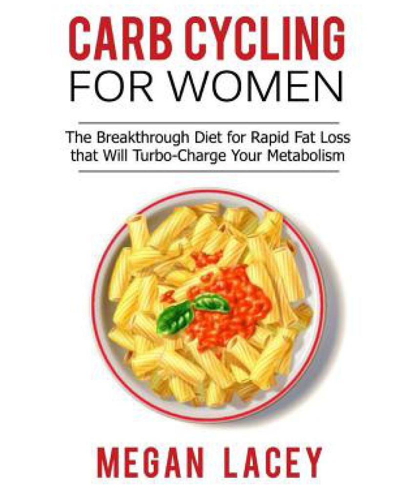 Carb Cycling For Women Buy Carb Cycling For Women Online At Low Price In India On Snapdeal You alternate the consumption of simple carbohydrates in the classical form.