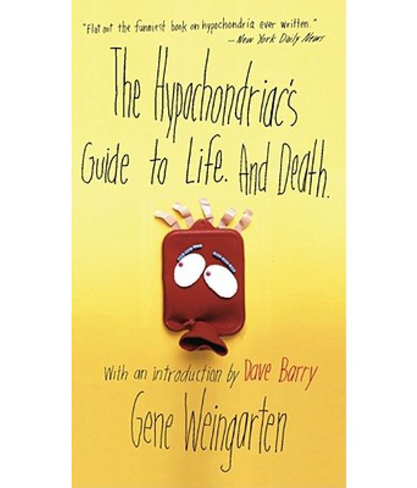 The Hypochondriac's Guide to Life. and Death. Buy The Hypochondriac's