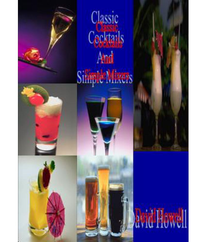 Classic Cocktails and Simple Mixers Buy Classic Cocktails and Simple