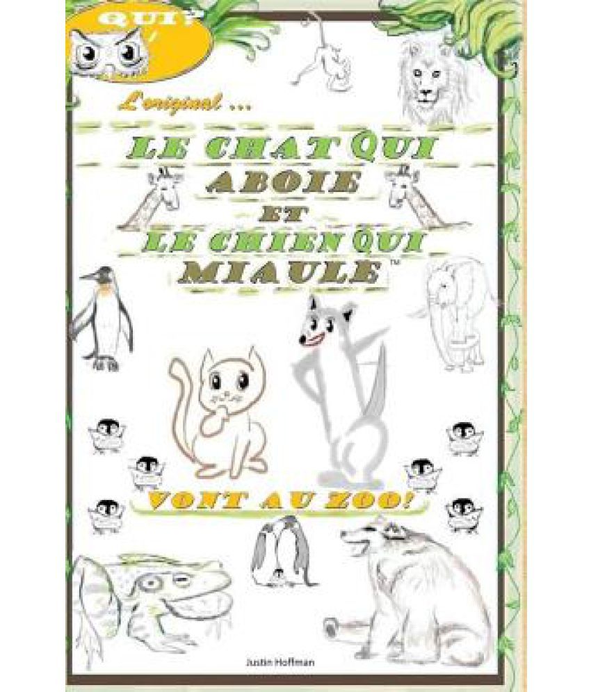 Le Chat Qui Aboie Et Le Chien Qui Miaule Buy Le Chat Qui Aboie Et Le Chien Qui Miaule Online At Low Price In India On Snapdeal